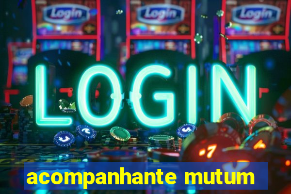 acompanhante mutum